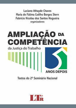 Ampliação da competência da justiça do trabalho: 5 anos depois - Textos do 2º Seminário Nacional