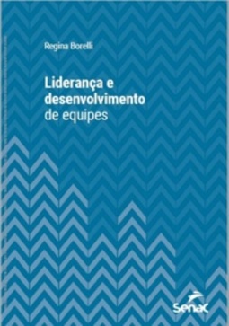 Liderança e desenvolvimento de equipes (Série Universitária)