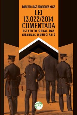 Lei 13.022/2014 comentada: estatuto geral das guardas municipais