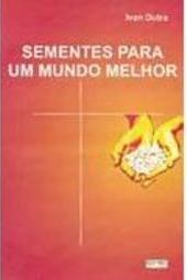 Sementes Para um Mundo Melhor