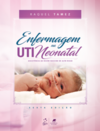 Enfermagem na UTI neonatal: assistência ao recém-nascido de alto risco