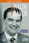 Divaldo Franco: a História de um Humanista