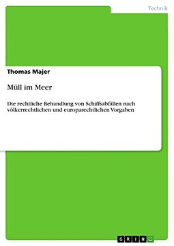 Müll im Meer: Die rechtliche Behandlung von Schiffsabfällen nach völkerrechtlichen und europarechtlichen Vorgaben