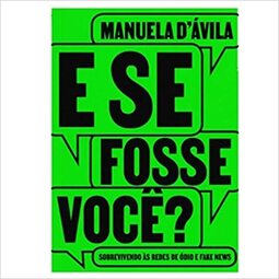  E Se Fosse Você?: Sobrevivendo Às Redes de Ódio E Fake News