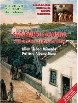 São Paulo Colonial Sua Gente e Seus Costumes
