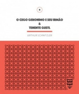 O Cego Gerônimo e Seu Irmão & O Tenente Gustl