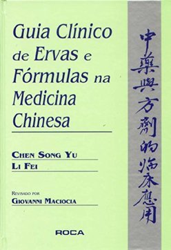 Guia Clínico de Ervas e Fórmulas na Medicina Chinesa