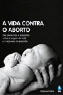 A Vida Contra o Aborto