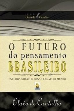 Futuro do Pensamento Brasilieiro, O