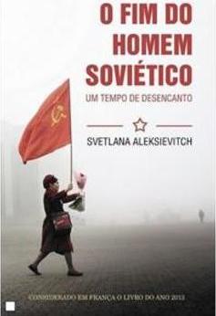 O FIM DO HOMEM SOVIETICO: UM TEMPO DE DESENCANTO