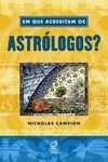 Em que acreditam os astrólogos?