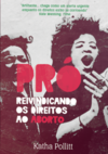 Pró: reivindicando os direitos ao aborto