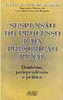 Suspensão do Processo e da Prescrição Penal