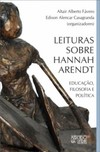 Leituras sobre Hannah Arendt: educação, filosofia e política