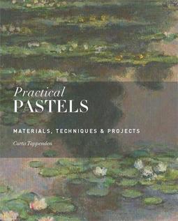 PRACTICAL PASTELS: MATERIALS, TECHNIQUES & PROJECTS