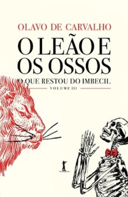 O leão e os ossos: o que restou do imbecil
