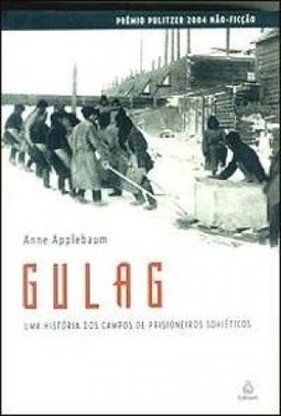 Gulag: uma História dos Campos de Prisioneiros Soviéticos
