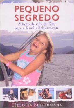 Pequeno Segredo: A Vida Espetacular De Katy Com A Família Schurmann - Heloisa Schurmann