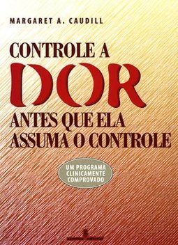 Controle a Dor Antes que Ela Assuma o Controle