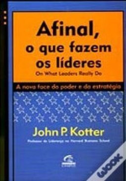 Afinal, o que Fazem os Líderes: a Nova Face do Poder e da Estratégia