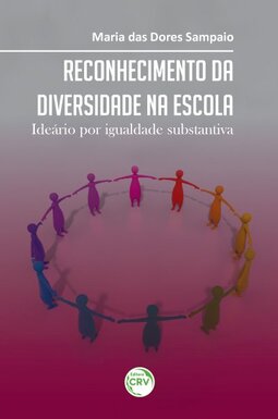 Reconhecimento da diversidade na escola: ideário por igualdade substantiva