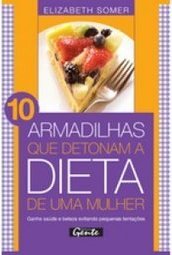 10 Armadilhas que Detonam a Dieta de uma Mulher
