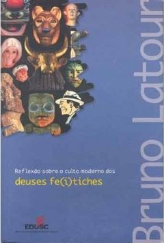 Reflexões Sobre o Culto Moderno dos Deuses Fe(i)tiches