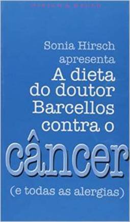 A DIETA DO DOUTOR BARCELLOS CONTRA O CANCER