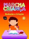 Marcha Criança : Redação e Criação - 4º Ano - 3ª Série - vol. 4