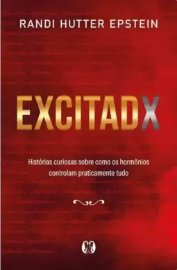 Excitadx: Histórias Curiosas sobre Como os Hormônios Controlam Praticamente Tudo
