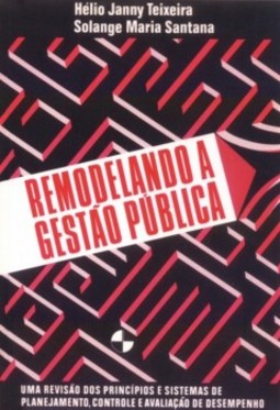 Remodelando a gestão pública: uma revisão dos princípios e sistemas de planejamento, controle e avaliação de desempenho