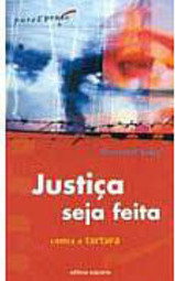 Justiça Seja Feita: Contra a Tortura