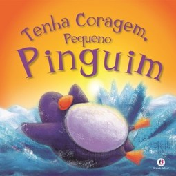 Tenha coragem, pequeno pinguim