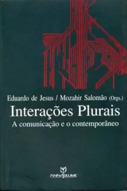 Interações Plurais - a Comunicaçao e o Contemporaneo