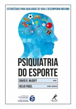 Psiquiatria do esporte: estratégias para qualidade de vida e desempenho máximo