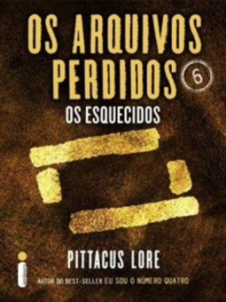 Os Arquivos Perdidos: Os Esquecidos (Os Legados de Lorien #6)