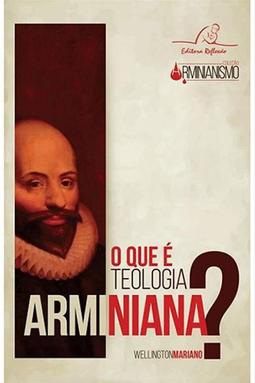 O Que é Teologia Arminiana?