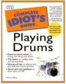 The Complete Idiot's guide to Playing Drums