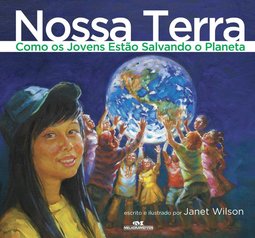 Nossa terra como os jovens estão salvando o planeta