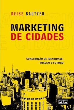 MARKETING DE CIDADES: Construção de Identidade, Imagem e Futuro