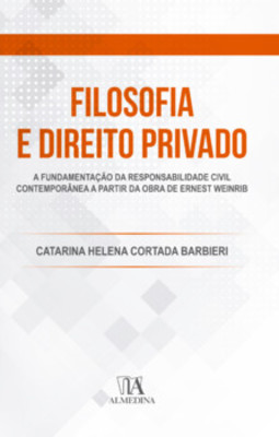 Filosofia e direito privado: a fundamentação da responsabilidade civil contemporânea a partir da obra de Ernest Weinrib