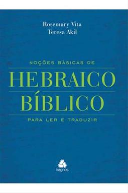 Noções básicas de hebraico bíblico: para ler e traduzir