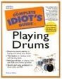 The Complete Idiot's guide to Playing Drums