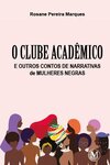 O clube acadêmico e outros contos de narrativas de mulheres negras