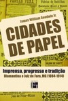 Cidades de papel: imprensa, progresso e tradição: Diamantina e Juiz de Fora, MG (1884-1914)