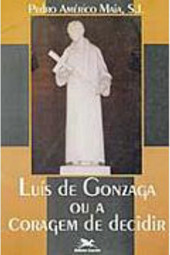 Luís de Gonzaga ou a Coragem de Decidir