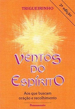 Ventos do Espírito: aos Que Buscam Oração e Recolhimento