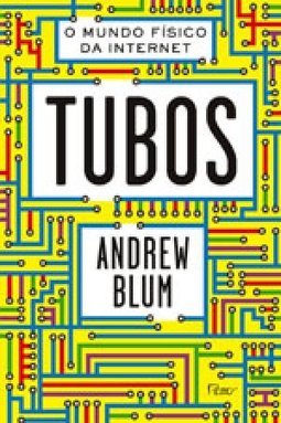 Tubos: o mundo físico da internet