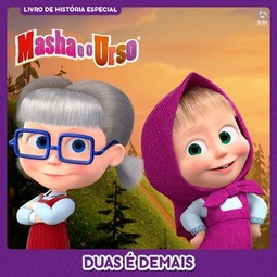 Masha e o urso - Duas é demais: livro de história especial