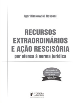 Recursos extraordinários e ação rescisória por ofensa à norma jurídica